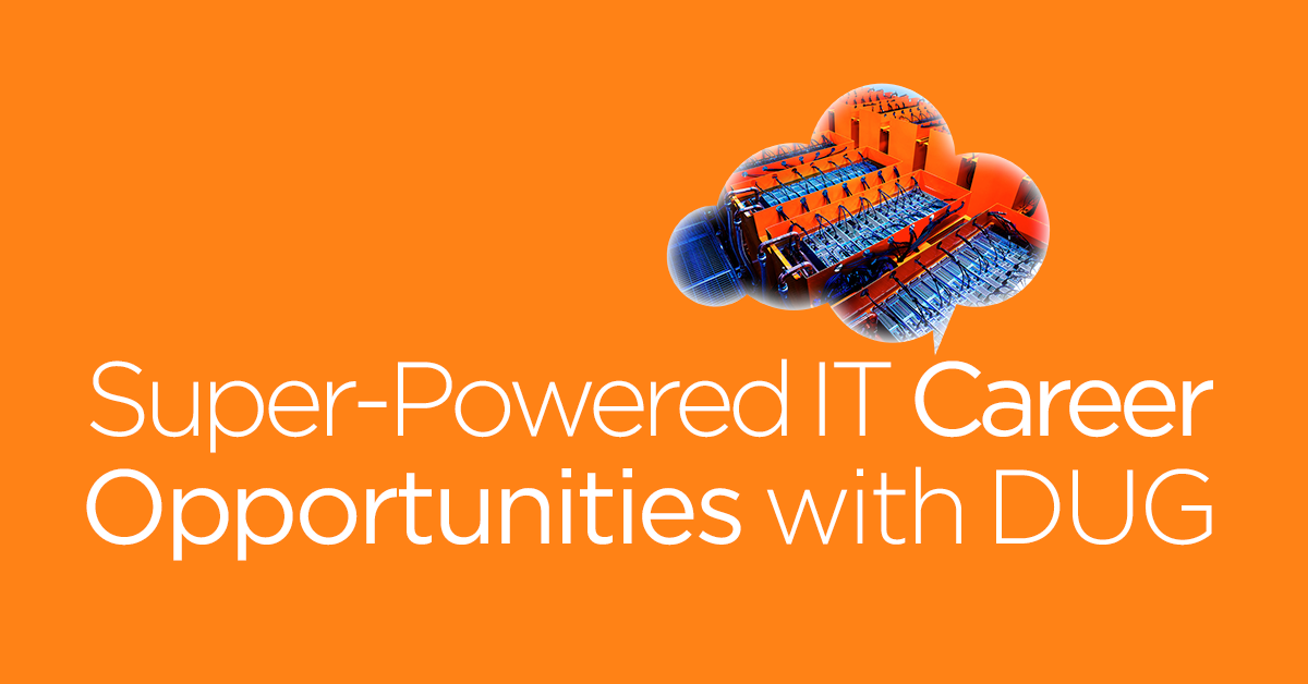 Get in on the ground floor with a career in DUG and you could be building one of the most unique and powerful datacentres in the world.
